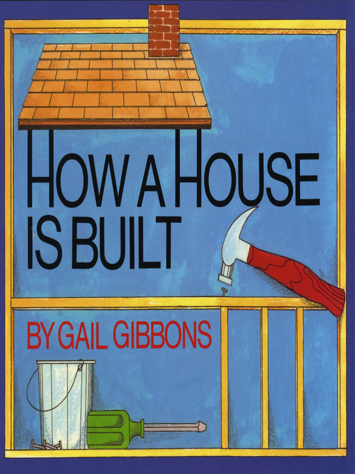 Title details for How a House Is Built by Gail Gibbons - Available